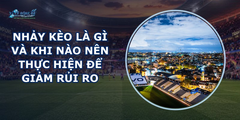 Nhảy Kèo Là Gì