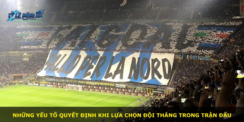 Những yếu tố quyết định khi lựa chọn đội thắng trong trận đấu