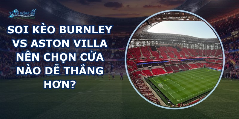 soi kèo Burnley vs Aston Villa
